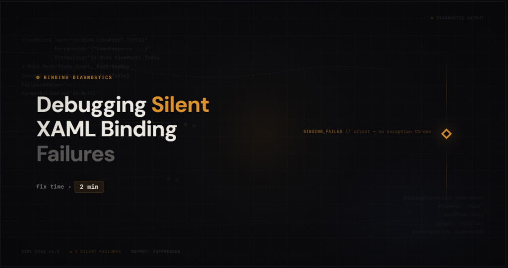 Debugging Silent XAML Binding Failures in 2 Minutes